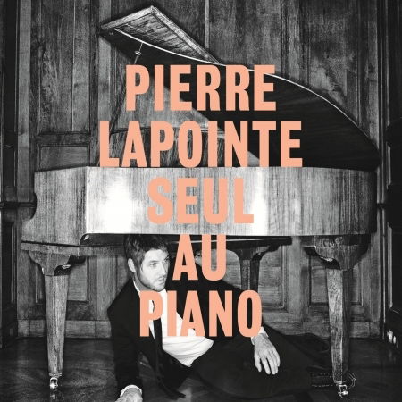 Pierre Lapointe Seul Au Piano - Pierre Lapointe - Música - FRENCH - 0064027127720 - 8 de fevereiro de 2011