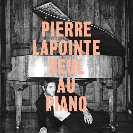 Cover for Pierre Lapointe · Pierre Lapointe Seul Au Piano (CD) [Digipak] (2011)