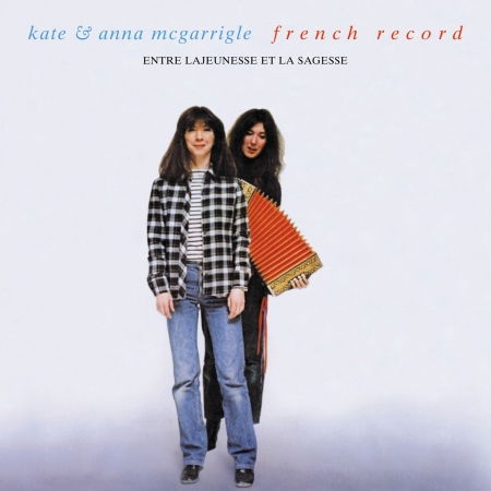 Cover for Kate &amp; Anna MC Garrigle · French Record (Entre Lajeunesse et La Sagesse) (CD) (2020)