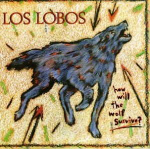 How Will the Wolf Survive - Los Lobos - Musik - WARNER BROTHERS - 0075992517720 - 28. maj 1990