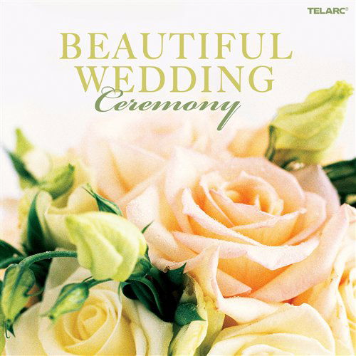 Cover for Beautiful Weddings: Ceremony / Various (CD) (2008)