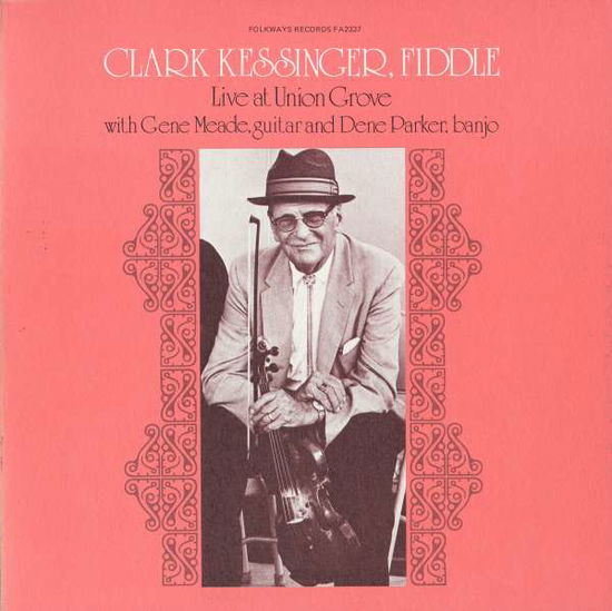 Cover for Clark Kessinger · Clark Kessinger Live at Union Grove (CD) (2012)
