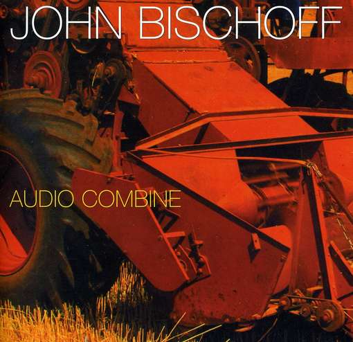 Cover for John Bischoff · Audio Combine (CD) (2012)