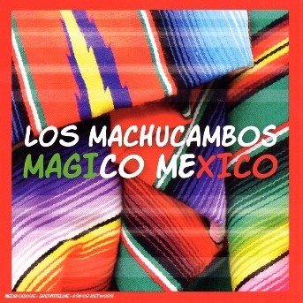 Cover for Los Machucambos · Magico Mexico (CD) (2008)