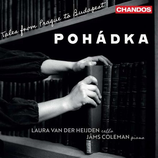 Pohadka - Tales from Prague to Budapest - Heijden, Laura Van Der & James Coleman - Musik - CHANDOS - 0095115222720 - 28 januari 2022