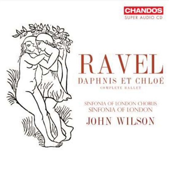 Ravel: Daphnis et Chloe (Complete Ballet) - Sinfonia Of London / John Wilson - Musik - CHANDOS - 0095115532720 - 9. november 2023