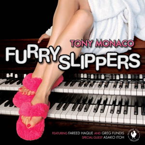 Furry Slippers - Tony Monaco - Musiikki - MVD - 0099402120720 - tiistai 14. lokakuuta 2014