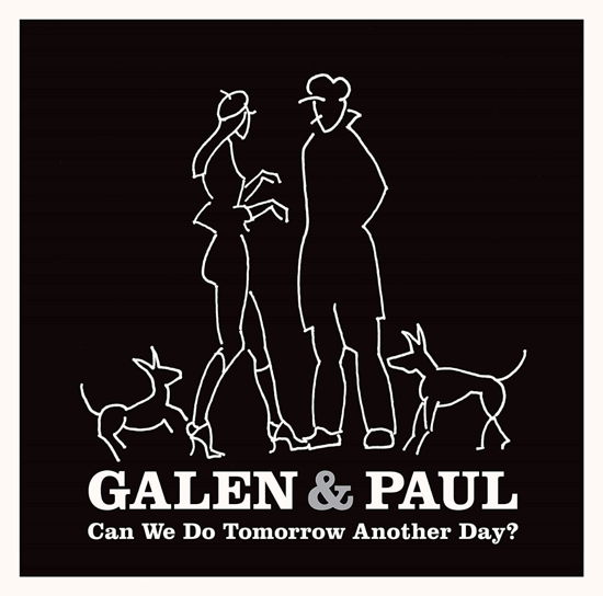 Cover for Galen &amp; Paul · Galen &amp; Paul - Can We Do Tomorrow Another Day? (CD) (2010)