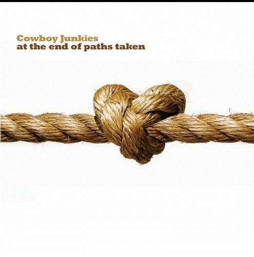 At End of Paths Taken - Cowboy Junkies - Muziek - ZOE REC. - 0601143109720 - 27 april 2007