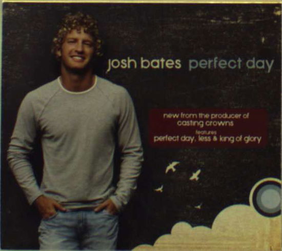 Perfect Day - Josh Bates - Muzyka -  - 0602341009720 - 