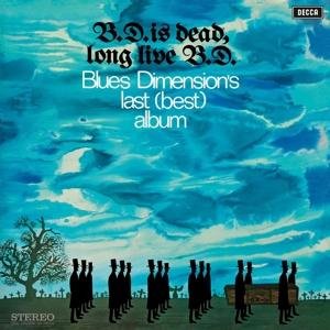 Blues Dimension · B.D. Is Dead, Long Live B.D. (LP) (2017)