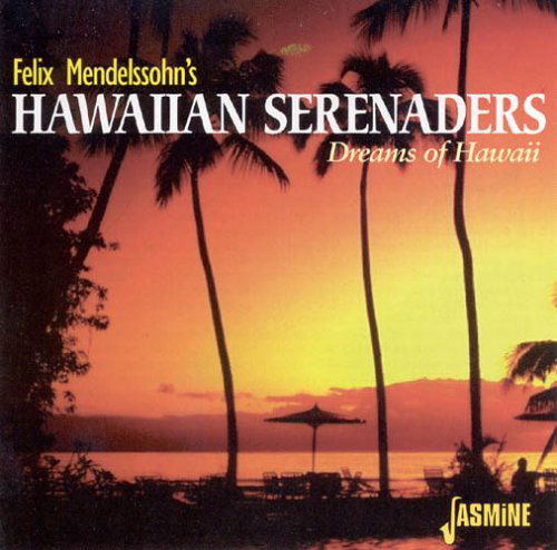 Dreams Of Hawaii - Mendelssohn, Felix & His - Música - JASMINE - 0604988255720 - 20 de mayo de 1999