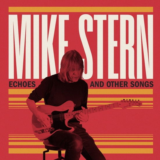 Mike Stern · Echoes And Other Songs (CD) (2024)