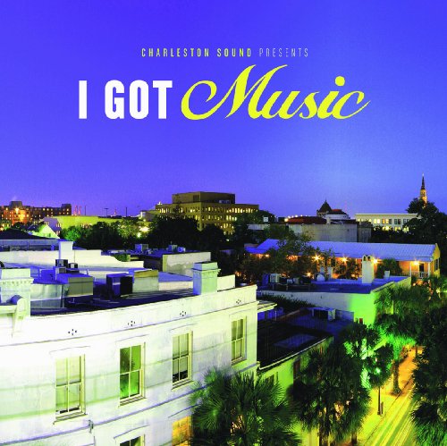 Cover for Various Artists · Charleston Sounds Presents: I Got Music (CD) (2013)