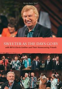 Cover for Gaither, Bill &amp; Gloria · Sweeter As The Days Go By (DVD) (2017)