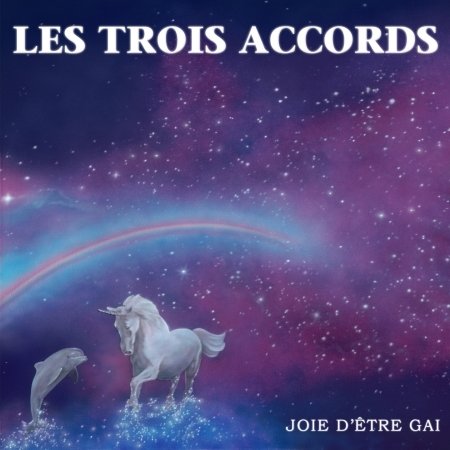 Joie D'etre Gai - Les Trois Accords - Musiikki - FRANCOPHONE / POP - 0619061736720 - perjantai 11. joulukuuta 2020