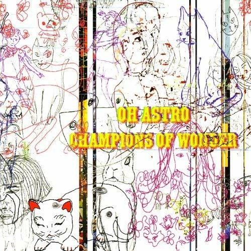Champions Of Wonder - Oh Astro - Music - Illegal Art - 0628740839720 - 