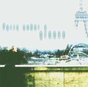 Cover for Paris Under A Groove (CD) (2018)