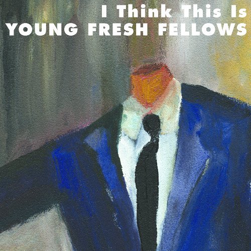 Cover for Young Fresh Fellows · I Think This is (CD) [Digipak] (2009)