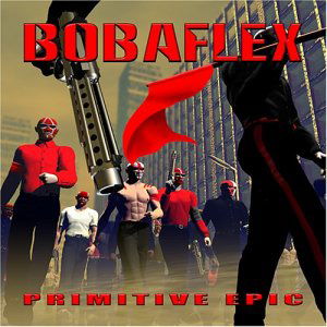 Primitive Epic - Bobaflex - Musik - ERC - 0638647900720 - 19 augusti 2003