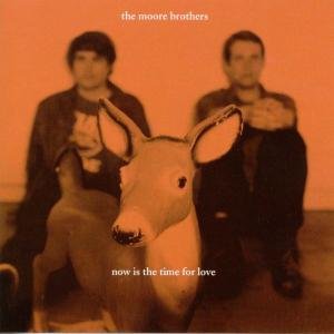 Now Is The Time.. - Moore Brothers - Musiikki - Plain Recordings - 0646315510720 - maanantai 12. kesäkuuta 2006