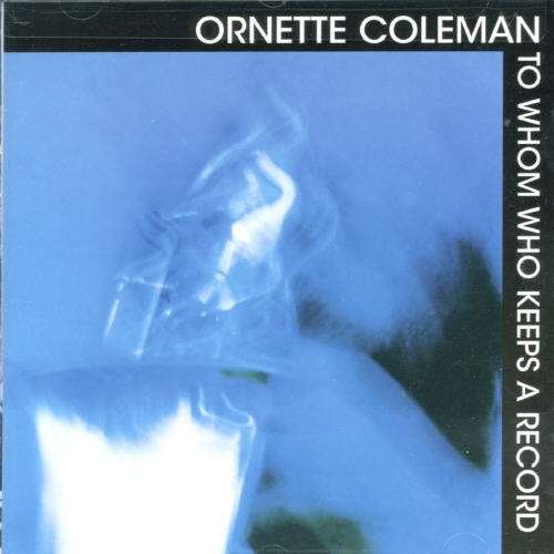 Cover for Ornette Coleman  · Coleman, Ornette-To Whom Who Keeps (CD)