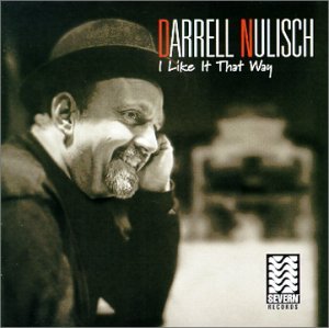 I Like It That Way - Darrell Nulisch - Musikk - Severn Records - 0649435000720 - 11. april 2000