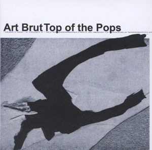 Top Of The Pops - Art Brut - Musiikki - END - 0654436030720 - maanantai 23. maaliskuuta 2015