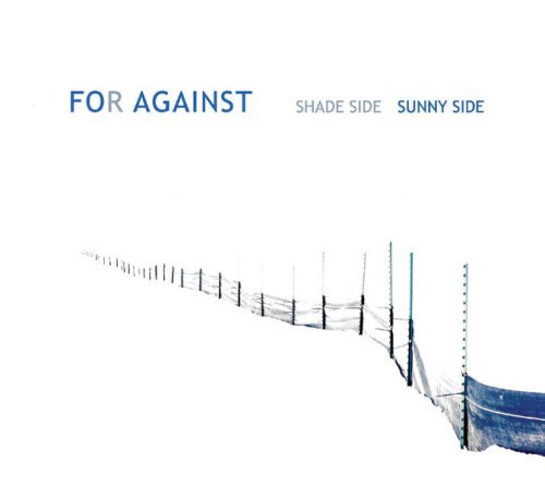 Shade Side Sunny Side - For Against - Musiikki - WORDS ON MUSIC - 0656605498720 - tiistai 8. huhtikuuta 2008