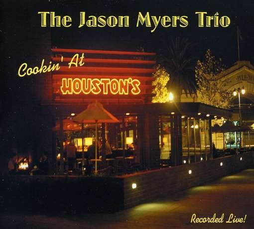 Jason Myers Trio: Cookin at Houstons - Jason Myers - Musikk - CDB - 0656613785720 - 25. juni 2002