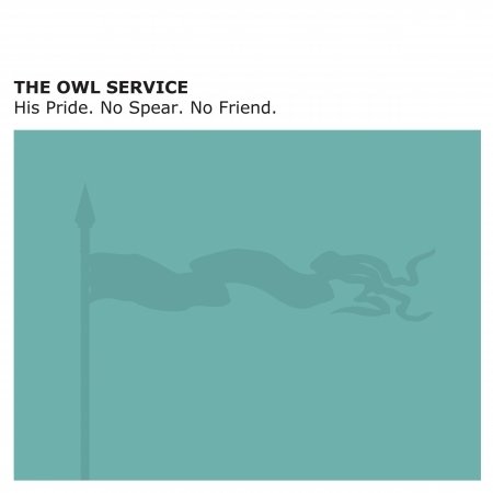 Cover for Owl Service · His Pride. No Spear. No Friend (CD) (2016)