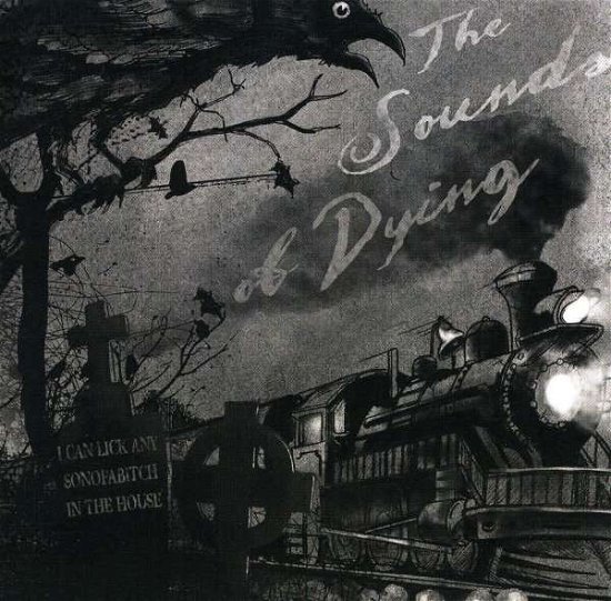 Cover for I Can Lick Any Son Of A B · Sounds Of Dying (CD) (2010)