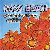 Cover for Ross Beach · Orange Gerbera Daisies (CD) (2011)