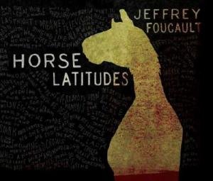 Cover for Jeffrey Foucault · Horse Latitudes (CD) [Digipak] (2011)