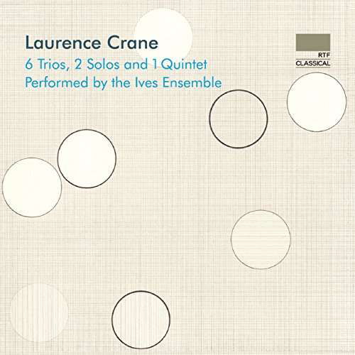 Cover for Crane / Ives Ensemble · Laurence Crane: 6 Trios 2 Solos &amp; 1 Quintet (CD) (2017)