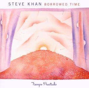 Steve Khan · Borrowed Time (CD) (2021)