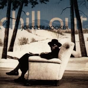Cover for John Lee Hooker · Chill Out (CD) (2017)