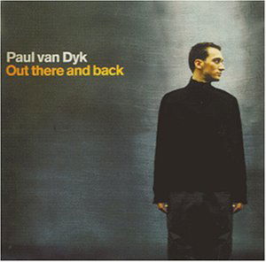 Out There and Back - Paul Van Dyk - Musik - ELECTRONIC - 0724596912720 - 13. januar 2004