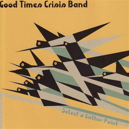 Cover for Good Time Crisis Band · Select a Gather Point (CD) (2007)