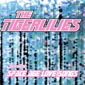 Cover for Tigerlilies · Space Age Love Songs (CD)