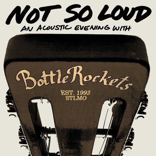 Not So Loud - Bottle Rockets - Music - BLOODSHOT - 0744302018720 - August 16, 2011
