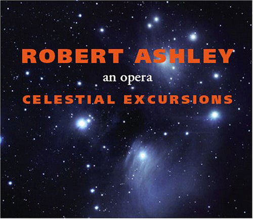 Celestial Excursions - Robert Ashley - Música - LOVELY MUSIC - 0745295100720 - 29 de novembro de 2005