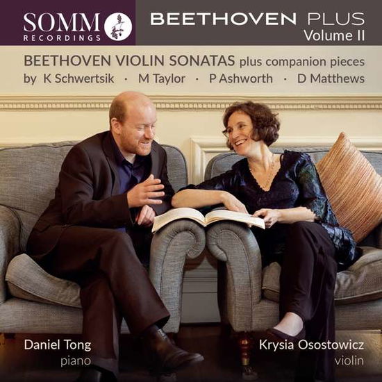 Beethoven Plus. Volume Ii: Beethoven Violin Sonatas Plus Companion Pieces By K. Schwertsik. M. Taylor. P. Ashworth. D. Matthews - Osostowicz / Tong - Musik - SOMM - 0748871019720 - 31 maj 2019