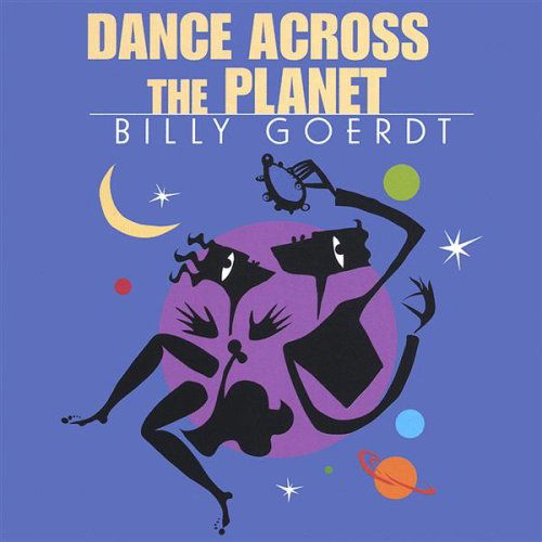 Dance Across the Planet - Billy Goerdt - Muziek - Plaid Hippo Music - 0750532993720 - 11 juni 2002