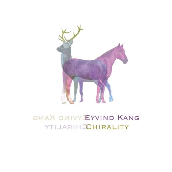 Chirality - Eyvind Kang - Muzyka - ANGELICA - 0752725041720 - 4 września 2020