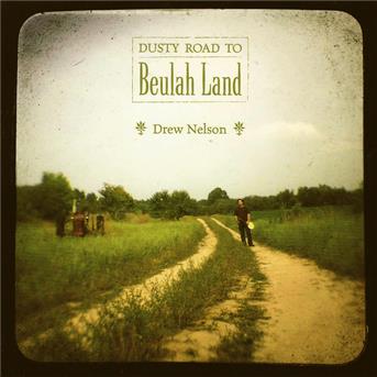 Dusty Road to Beulah Land - Nelson Drew - Musik - TWO HEARTED MUSIC - 0753114008720 - 8. juli 2013