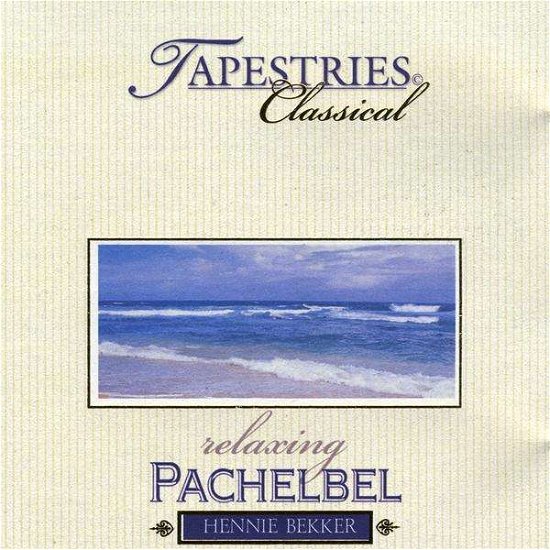 Classical Tapestries - Relaxing Pachelbel - Hennie Bekker - Musique - Abbeywood - 0774462043720 - 17 novembre 2009