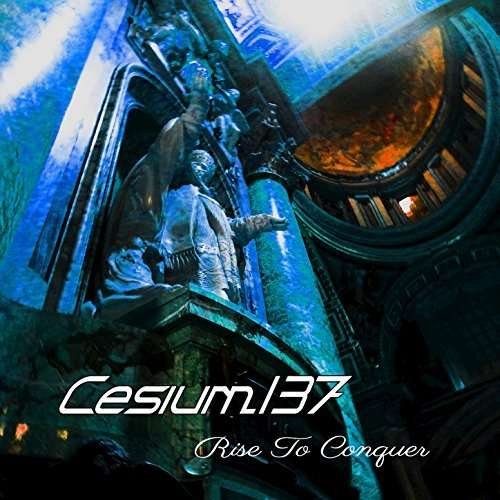 Cover for Cesium_137 · Rise To Conquer (CD) (2018)