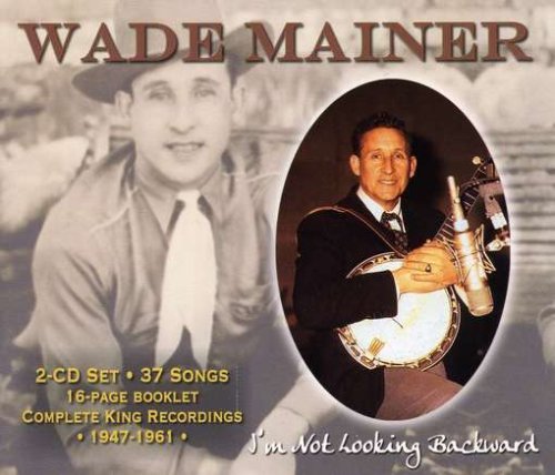 Cover for Wade Mainer · I'm Not Looking Backward (CD) (2006)