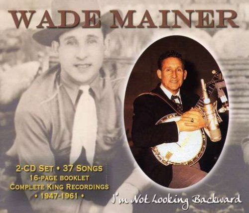 Cover for Wade Mainer · I'm Not Looking Backward (CD) (2006)